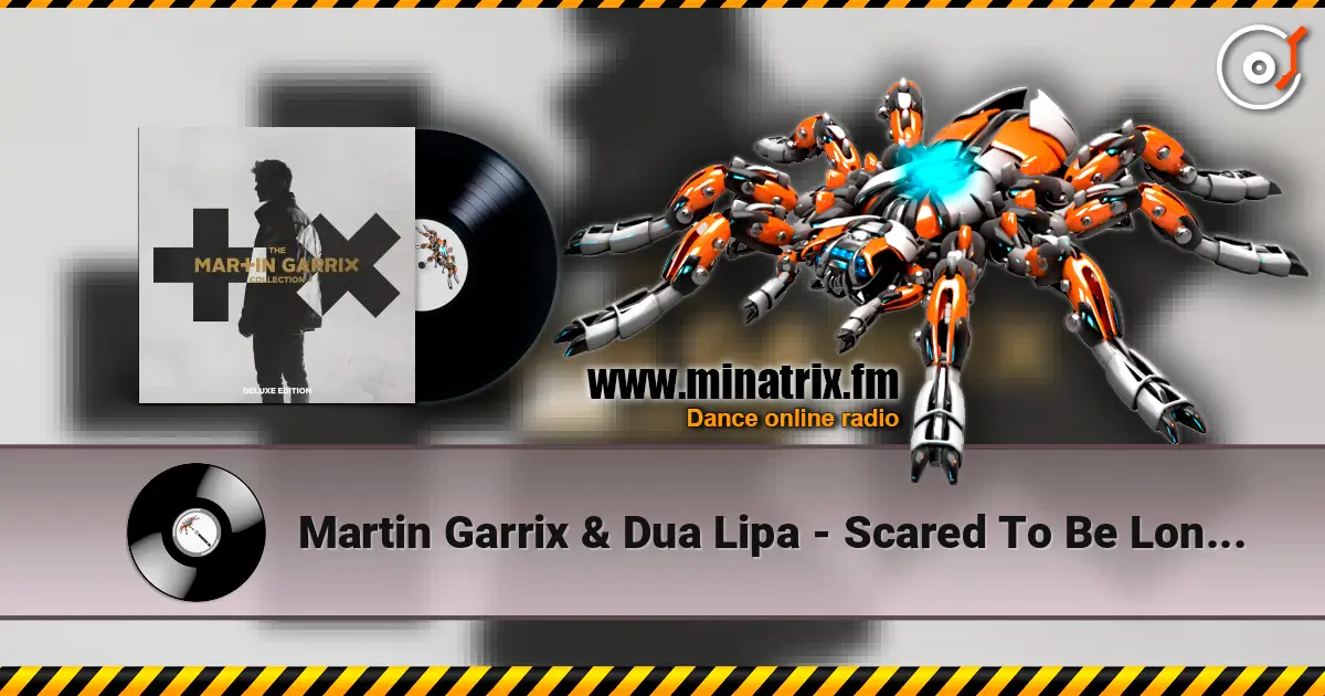 Martin Garrix & Dua Lipa - Scared To Be Lonely online in hoher Qualität hören | Minatrix.FM