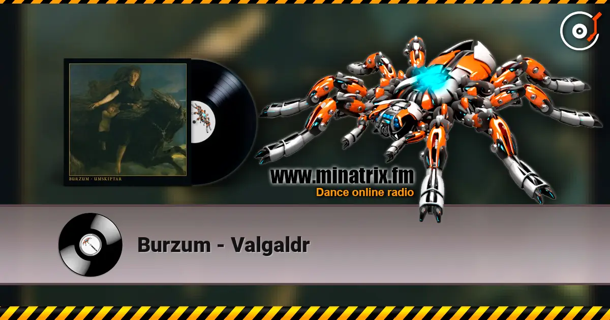 Burzum - Valgaldr online in hoher Qualität hören | Minatrix.FM