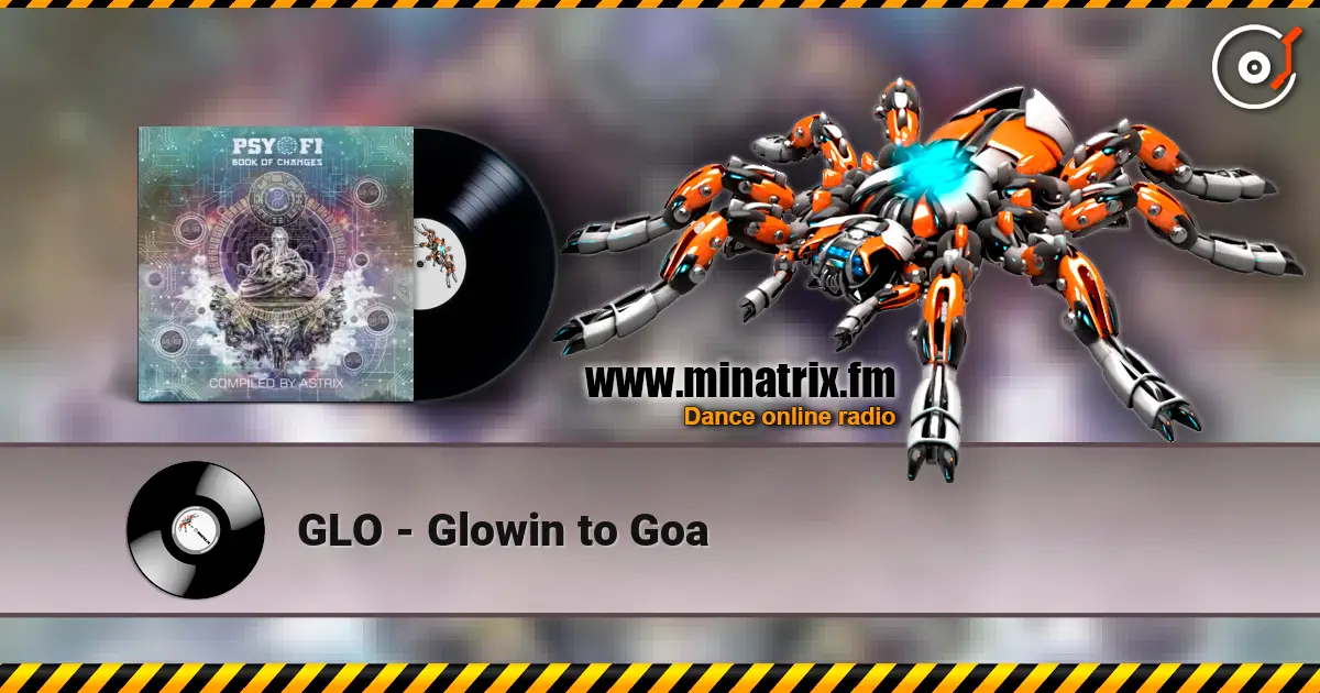 GLO - Glowin to Goa online in hoher Qualität hören | Minatrix.FM