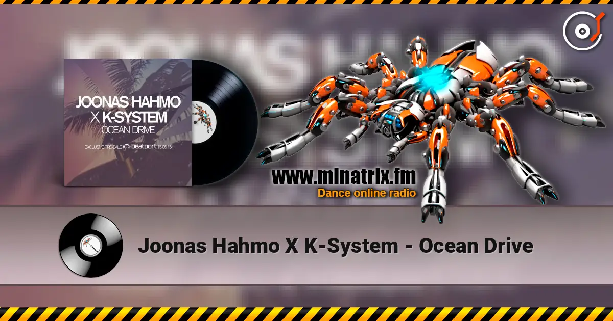 Joonas Hahmo X K-System - Ocean Drive online in hoher Qualität hören | Minatrix.FM