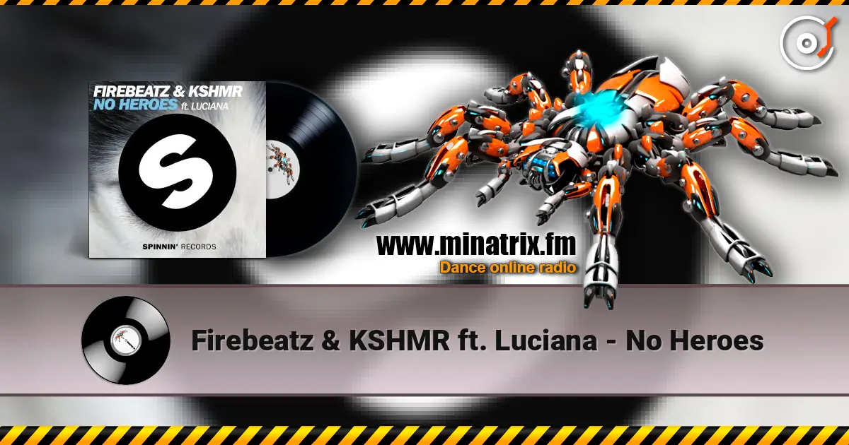 Firebeatz & KSHMR ft. Luciana - No Heroes online in hoher Qualität hören | Minatrix.FM