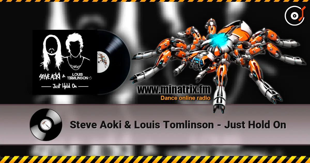 Steve Aoki & Louis Tomlinson - Just Hold On online in hoher Qualität hören | Minatrix.FM
