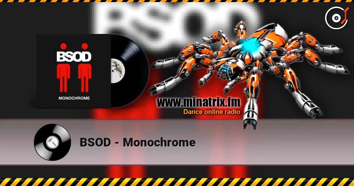 BSOD - Monochrome online in hoher Qualität hören | Minatrix.FM