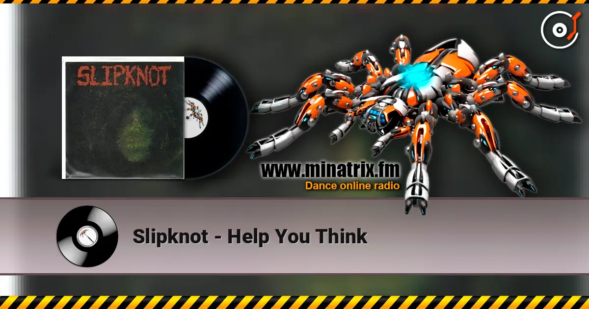Slipknot - Help You Think online in hoher Qualität hören | Minatrix.FM