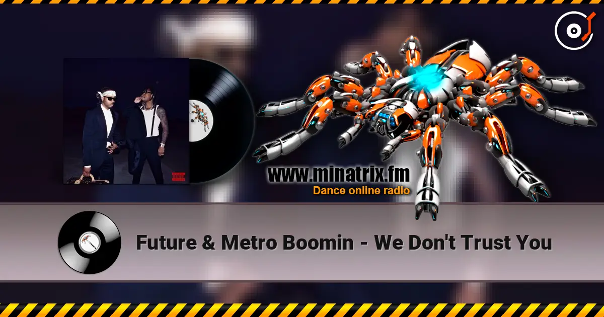 Future & Metro Boomin - We Don't Trust You online in hoher Qualität hören | Minatrix.FM