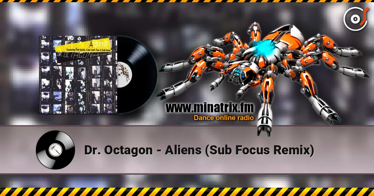 Dr. Octagon - Aliens (Sub Focus Remix) online in hoher Qualität hören | Minatrix.FM