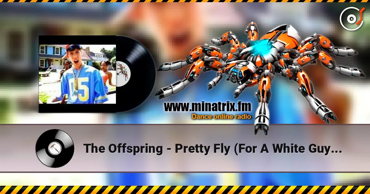 The Offspring - Pretty Fly (For A White Guy) (The Baka Boys Remix) online in hoher Qualität hören | Minatrix.FM