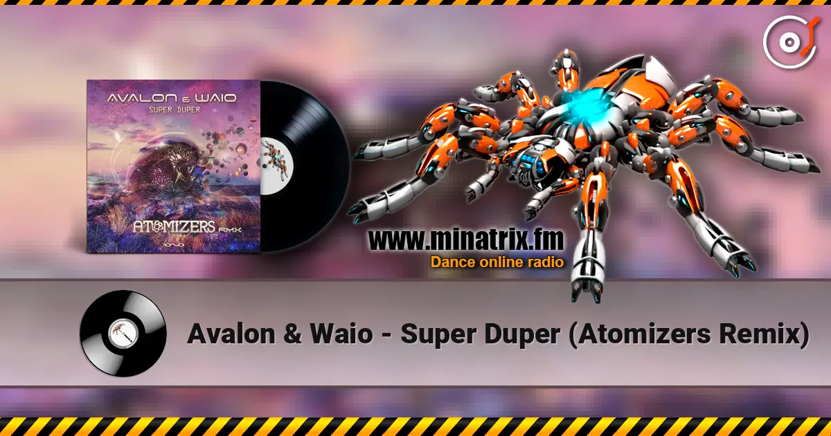 Avalon & Waio - Super Duper (Atomizers Remix) online in hoher Qualität hören | Minatrix.FM