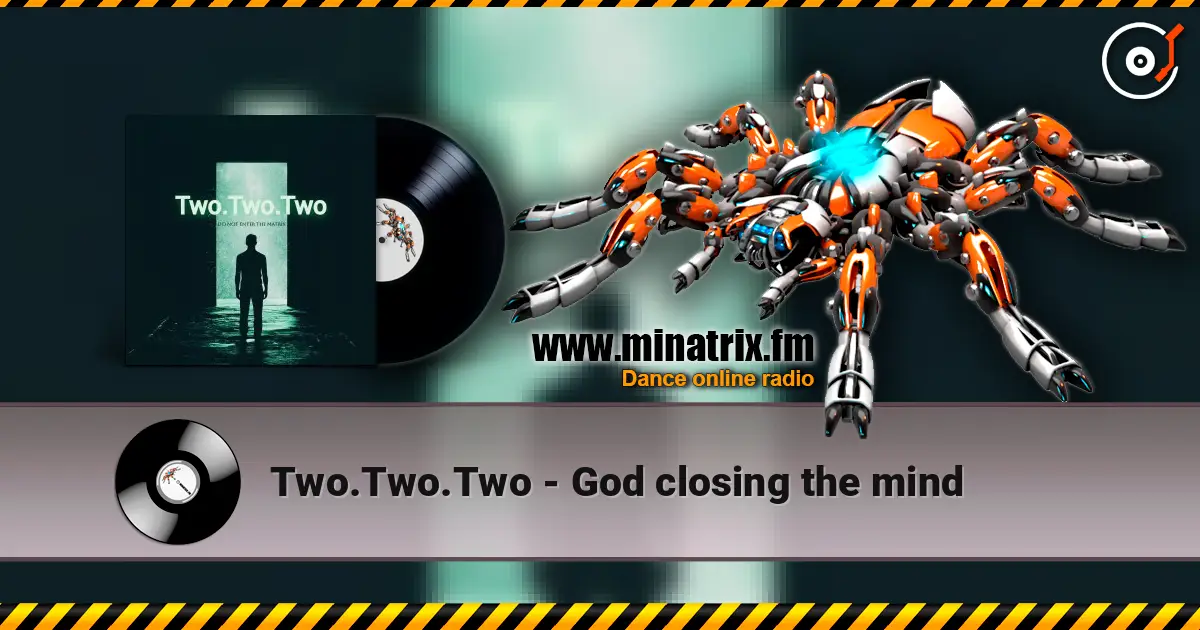 Two.Two.Two - God closing the mind online in hoher Qualität hören | Minatrix.FM