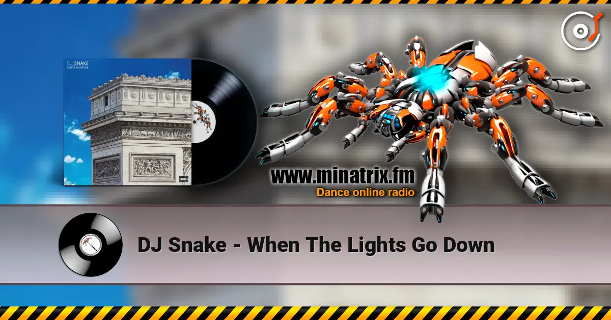 DJ Snake - When The Lights Go Down online in hoher Qualität hören | Minatrix.FM