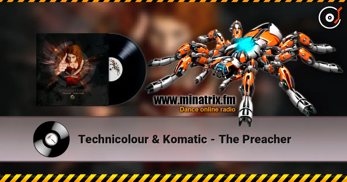 Technicolour & Komatic - The Preacher online in hoher Qualität hören | Minatrix.FM