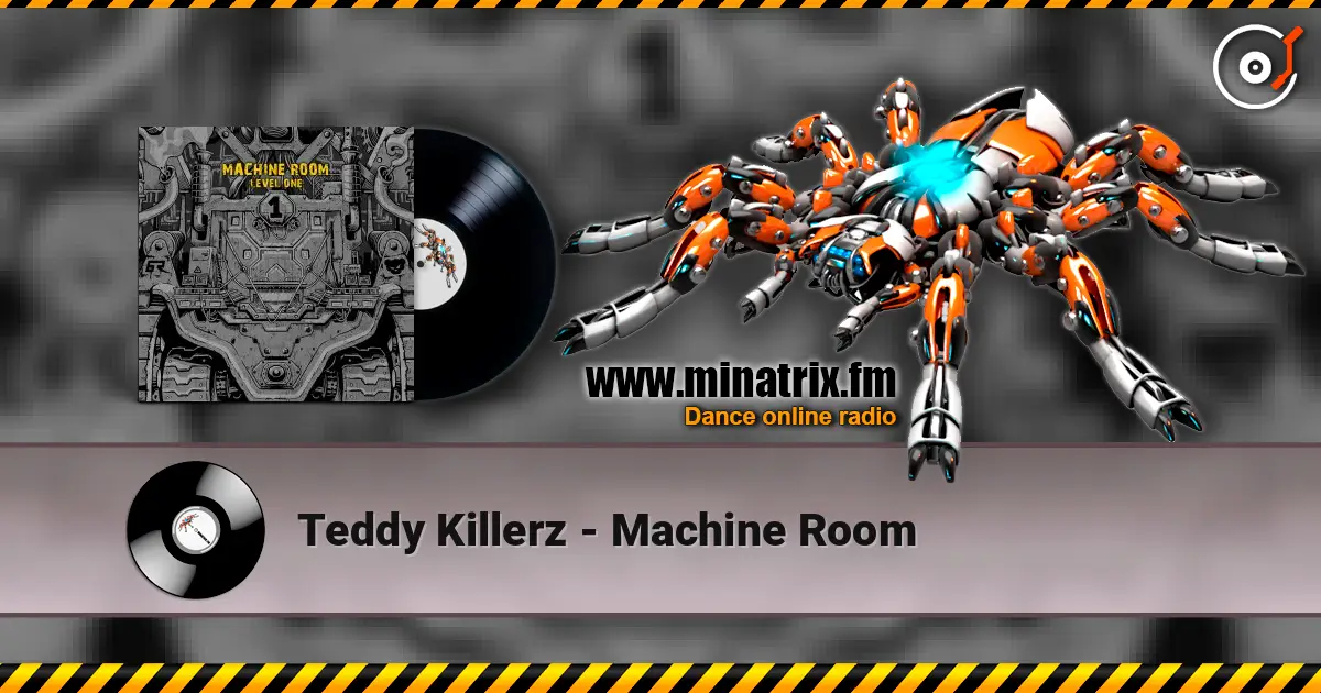 Teddy Killerz - Machine Room online in hoher Qualität hören | Minatrix.FM