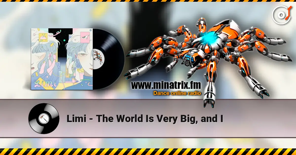Limi - The World Is Very Big, and I online in hoher Qualität hören | Minatrix.FM