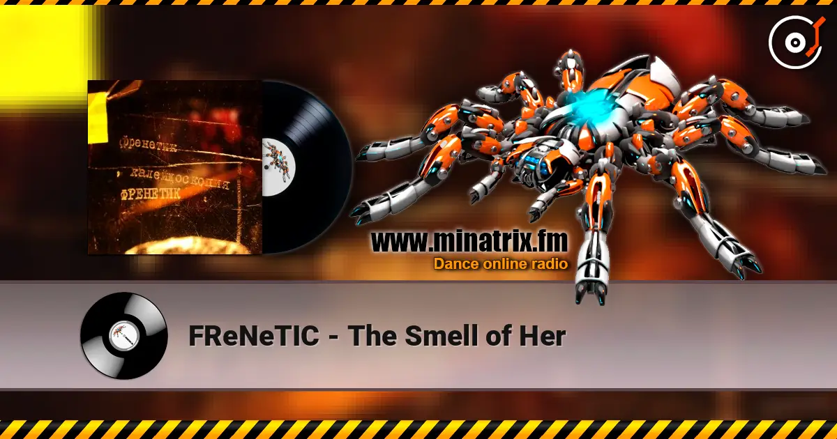 FReNeTIC - The Smell of Her online in hoher Qualität hören | Minatrix.FM