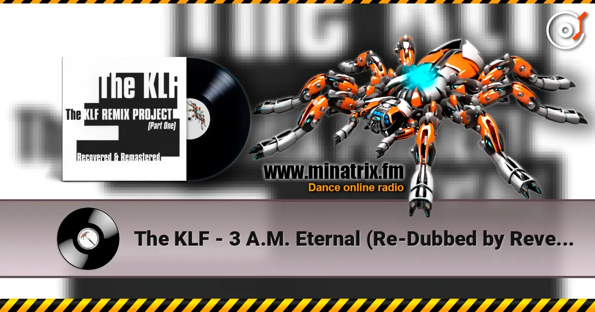 The KLF - 3 A.M. Eternal (Re-Dubbed by Reverend Echo) online in hoher Qualität hören | Minatrix.FM