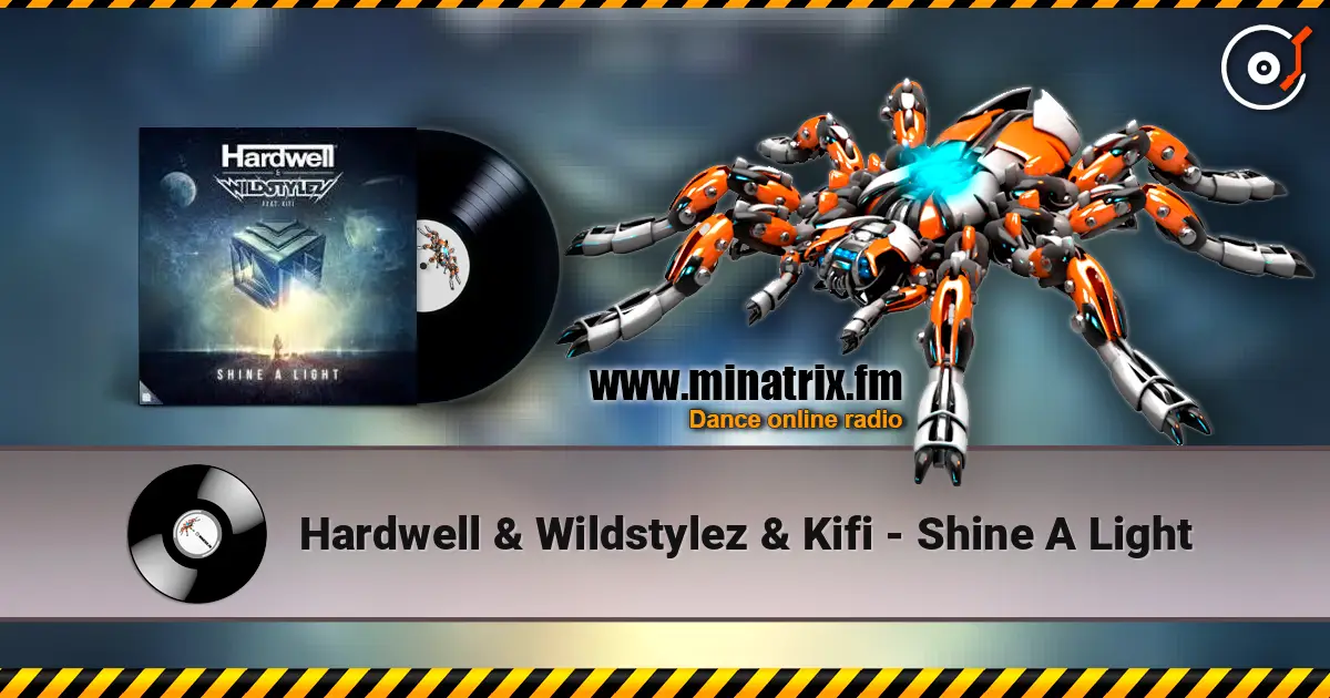 Hardwell & Wildstylez & Kifi - Shine A Light online in hoher Qualität hören | Minatrix.FM