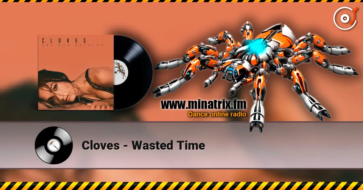 Cloves - Wasted Time online in hoher Qualität hören | Minatrix.FM