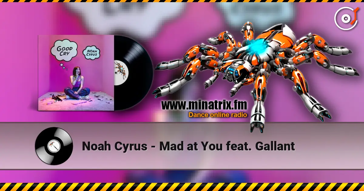 Noah Cyrus - Mad at You feat. Gallant online in hoher Qualität hören | Minatrix.FM