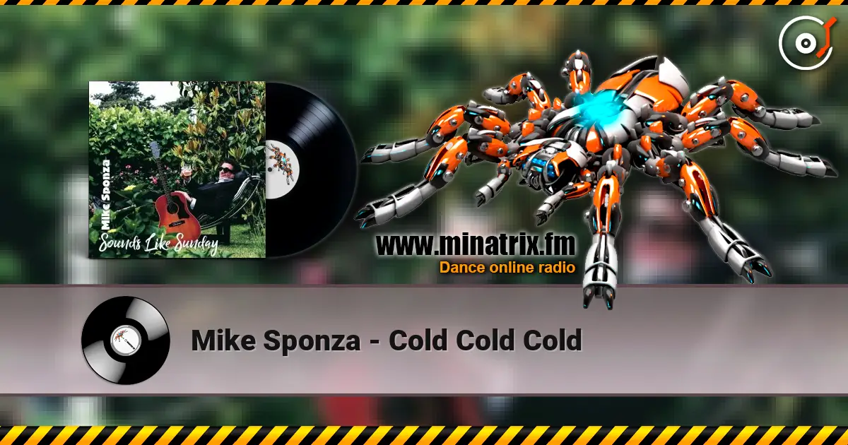 Mike Sponza - Cold Cold Cold online in hoher Qualität hören | Minatrix.FM