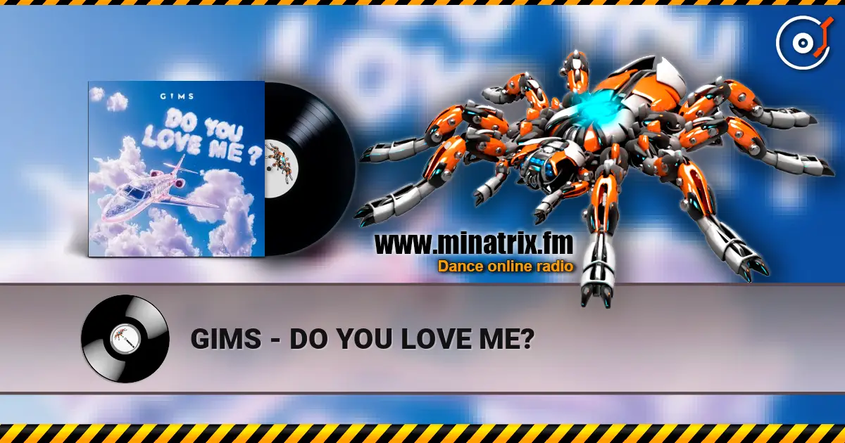 GIMS - DO YOU LOVE ME? online in hoher Qualität hören | Minatrix.FM