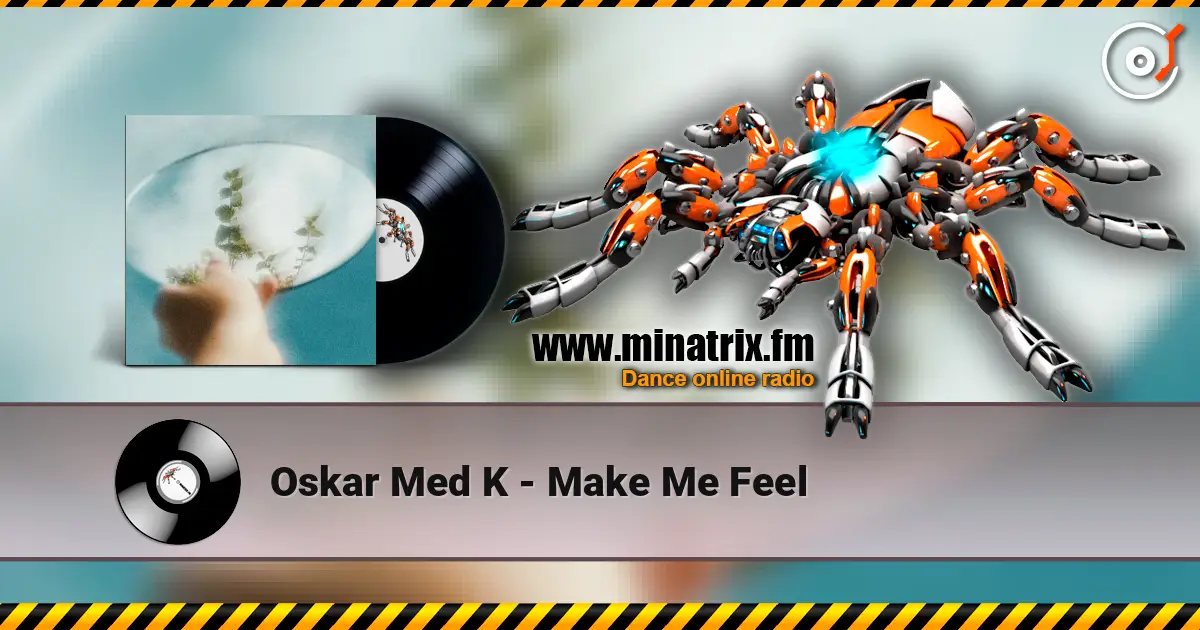 Oskar Med K - Make Me Feel online in hoher Qualität hören | Minatrix.FM