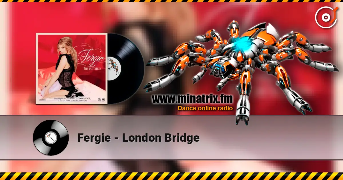 Fergie - London Bridge online in hoher Qualität hören | Minatrix.FM