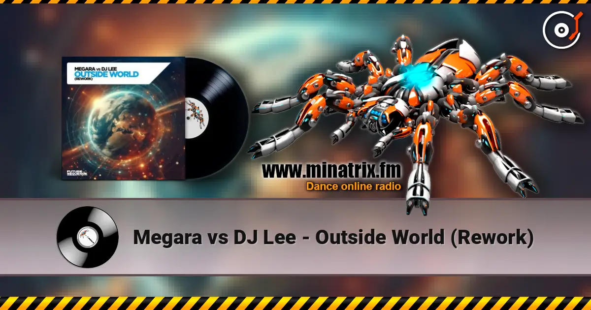 Megara vs DJ Lee - Outside World (Rework) online in hoher Qualität hören | Minatrix.FM