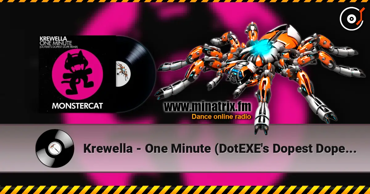 Krewella - One Minute (DotEXE's Dopest Dope Remix) online in hoher Qualität hören | Minatrix.FM