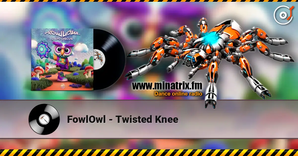FowlOwl - Twisted Knee online in hoher Qualität hören | Minatrix.FM
