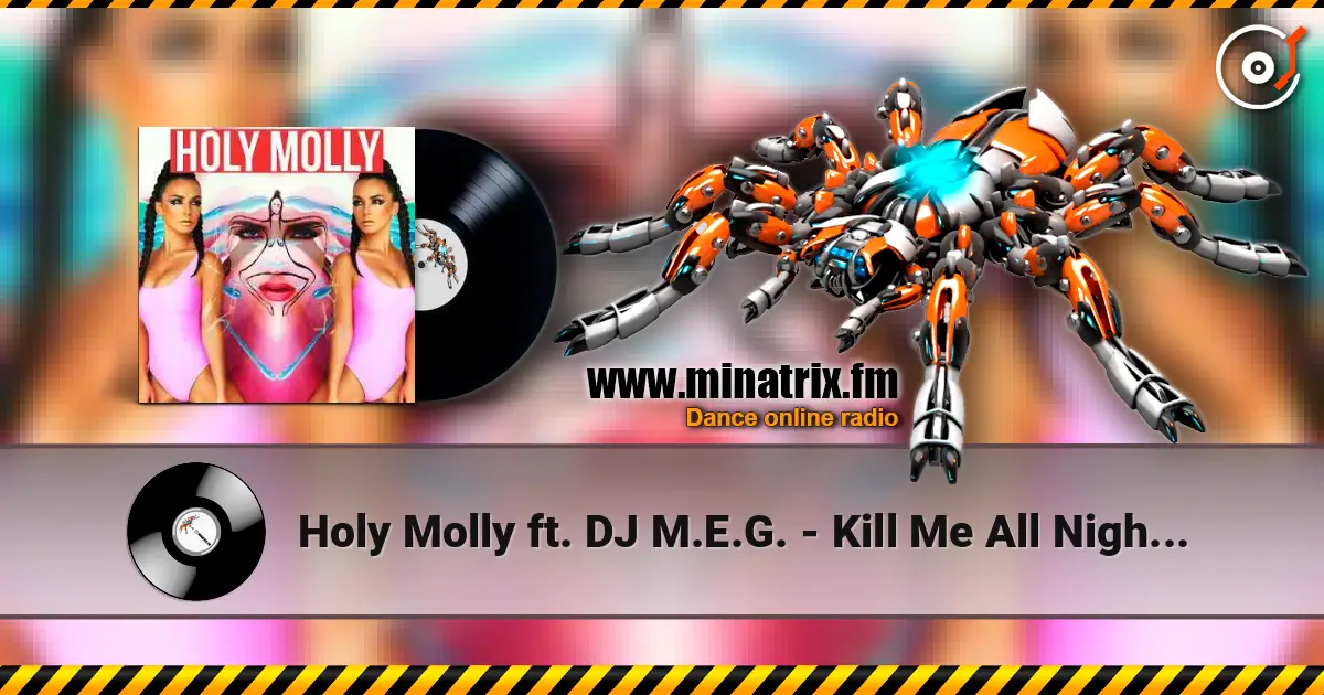 Holy Molly ft. DJ M.E.G. - Kill Me All Night Long online in hoher Qualität hören | Minatrix.FM