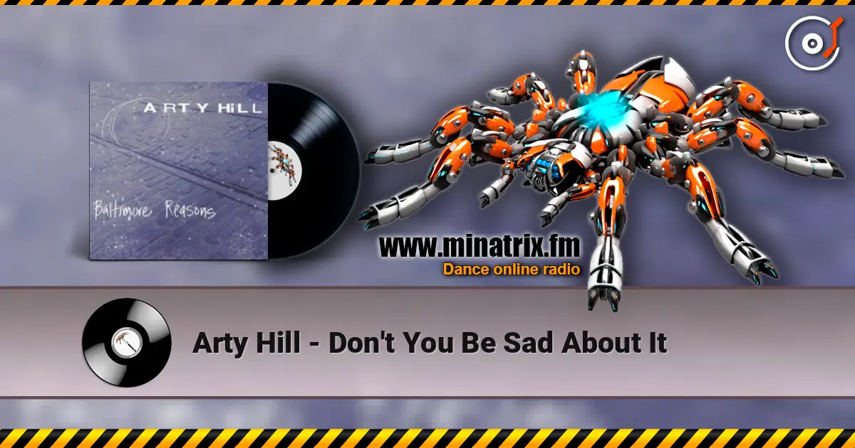 Arty Hill - Don't You Be Sad About It online in hoher Qualität hören | Minatrix.FM