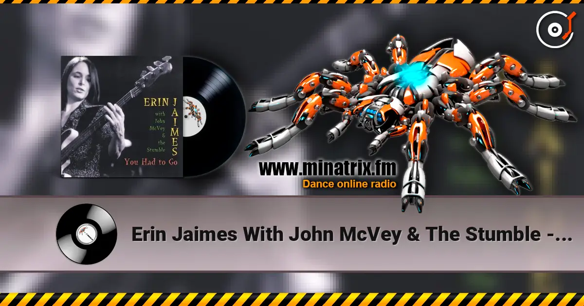 Erin Jaimes With John McVey & The Stumble - You Had To Go online in hoher Qualität hören | Minatrix.FM