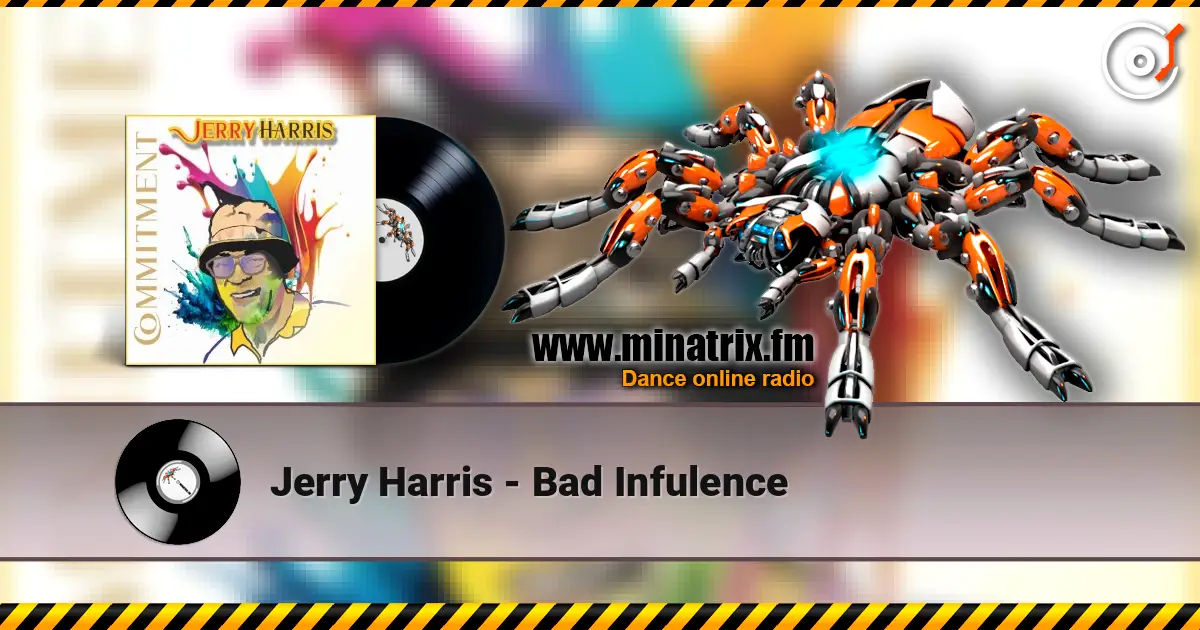 Jerry Harris - Bad Infulence online in hoher Qualität hören | Minatrix.FM