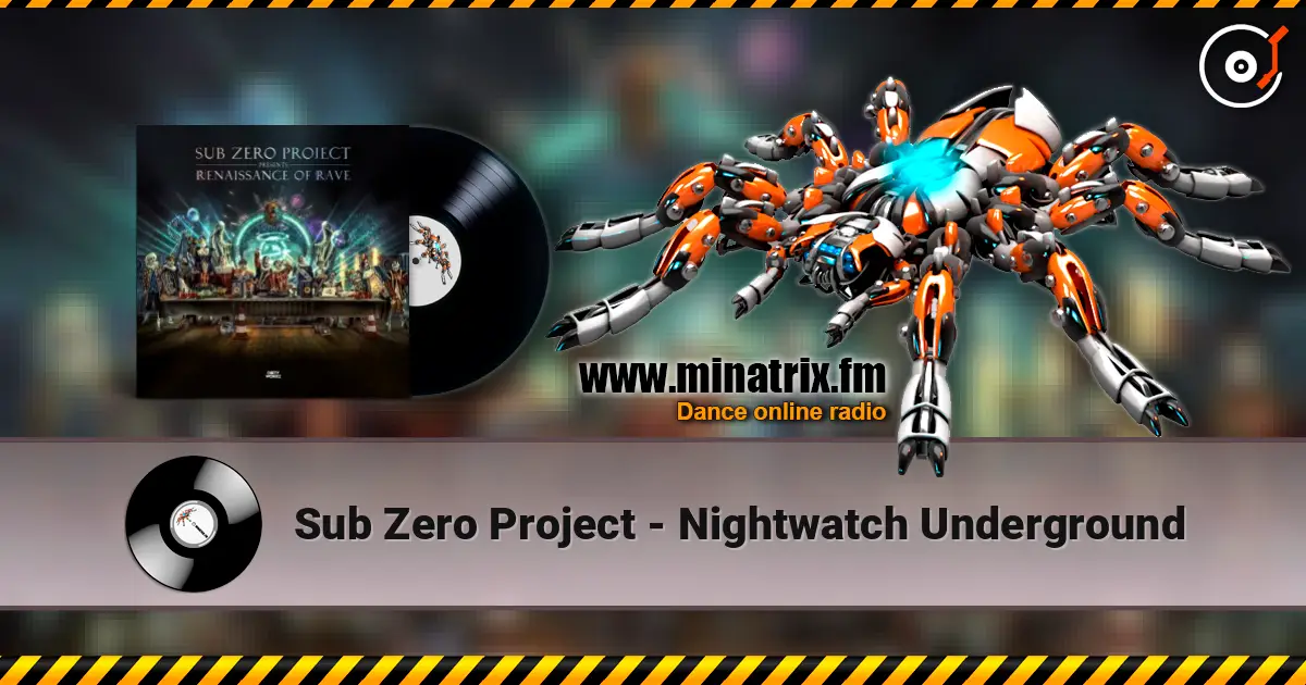 Sub Zero Project - Nightwatch Underground online in hoher Qualität hören | Minatrix.FM