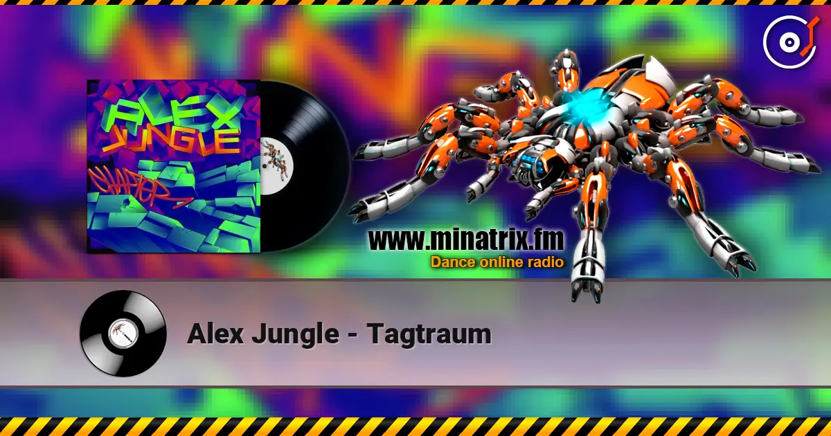 Alex Jungle - Tagtraum online in hoher Qualität hören | Minatrix.FM