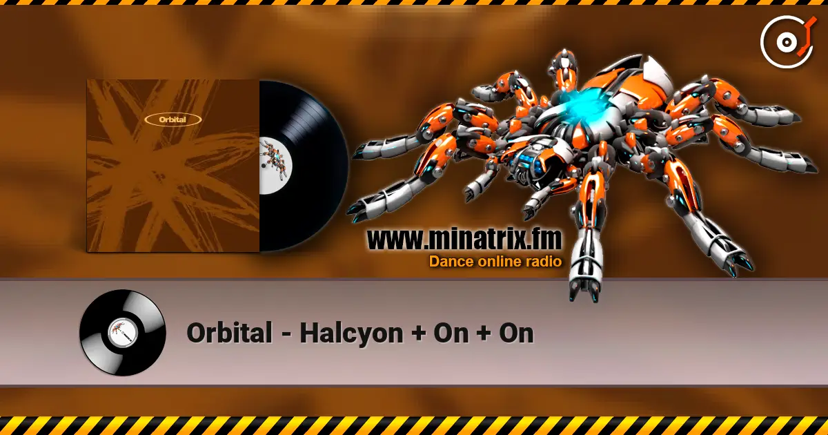 Orbital - Halcyon + On + On online in hoher Qualität hören | Minatrix.FM