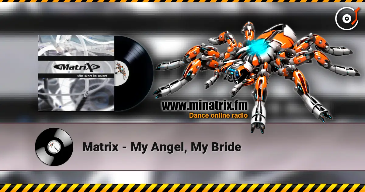 Matrix - My Angel, My Bride online in hoher Qualität hören | Minatrix.FM