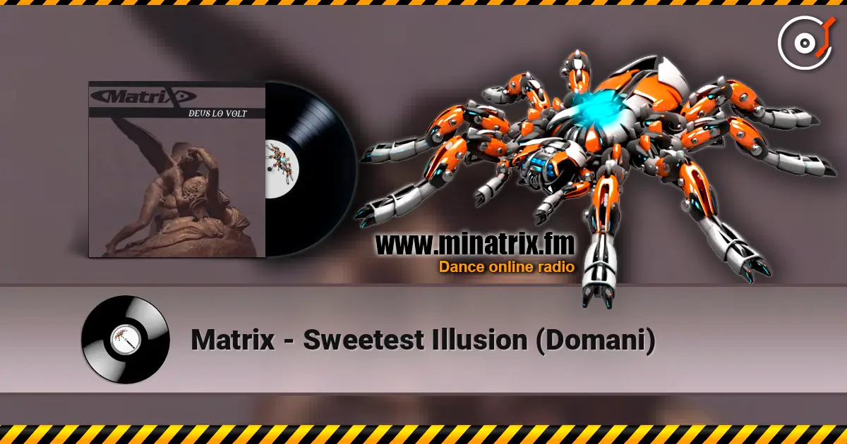 Matrix - Sweetest Illusion (Domani) online in hoher Qualität hören | Minatrix.FM