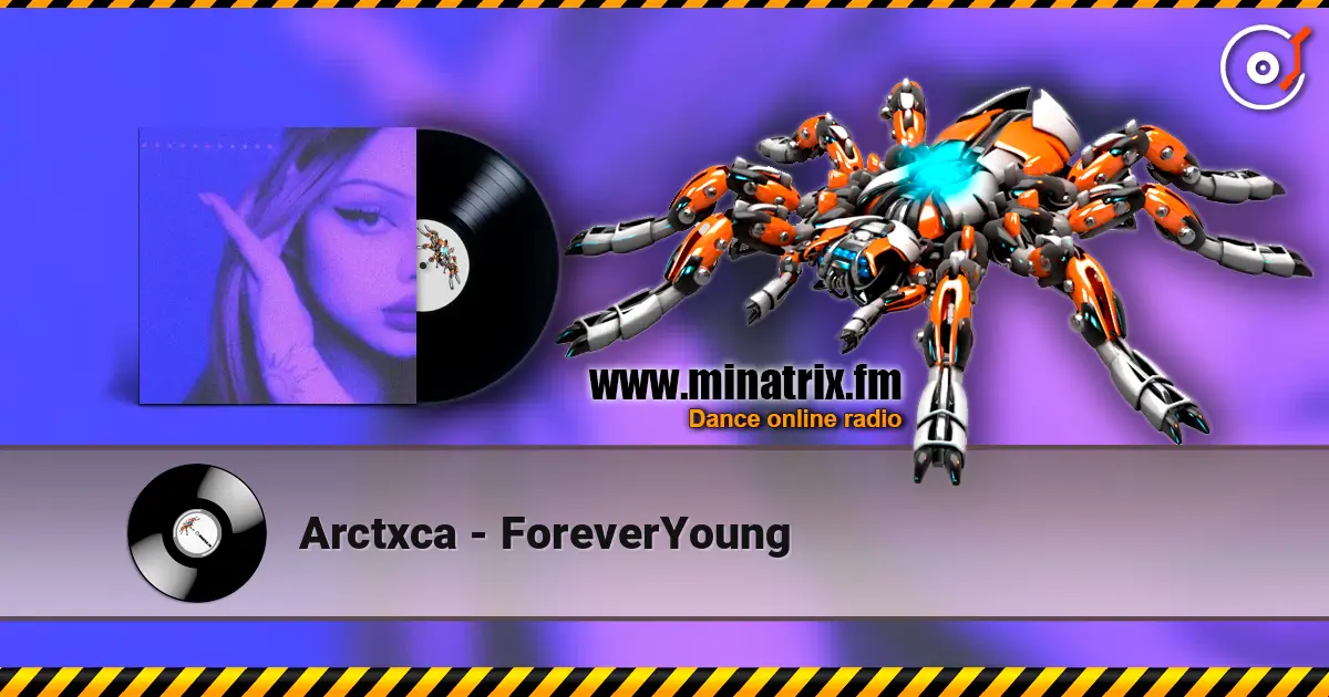Arctxca - ForeverYoung online in hoher Qualität hören | Minatrix.FM