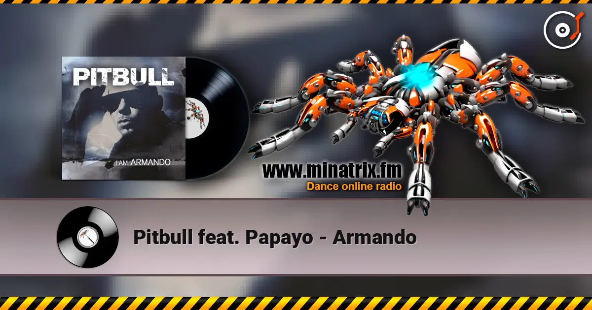 Pitbull feat. Papayo - Armando online in hoher Qualität hören | Minatrix.FM