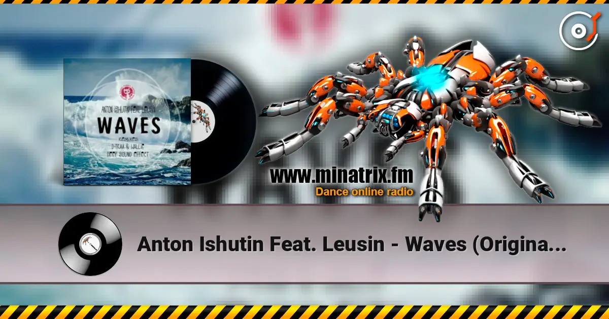 Anton Ishutin Feat. Leusin - Waves (Original Mix) online in hoher Qualität hören | Minatrix.FM