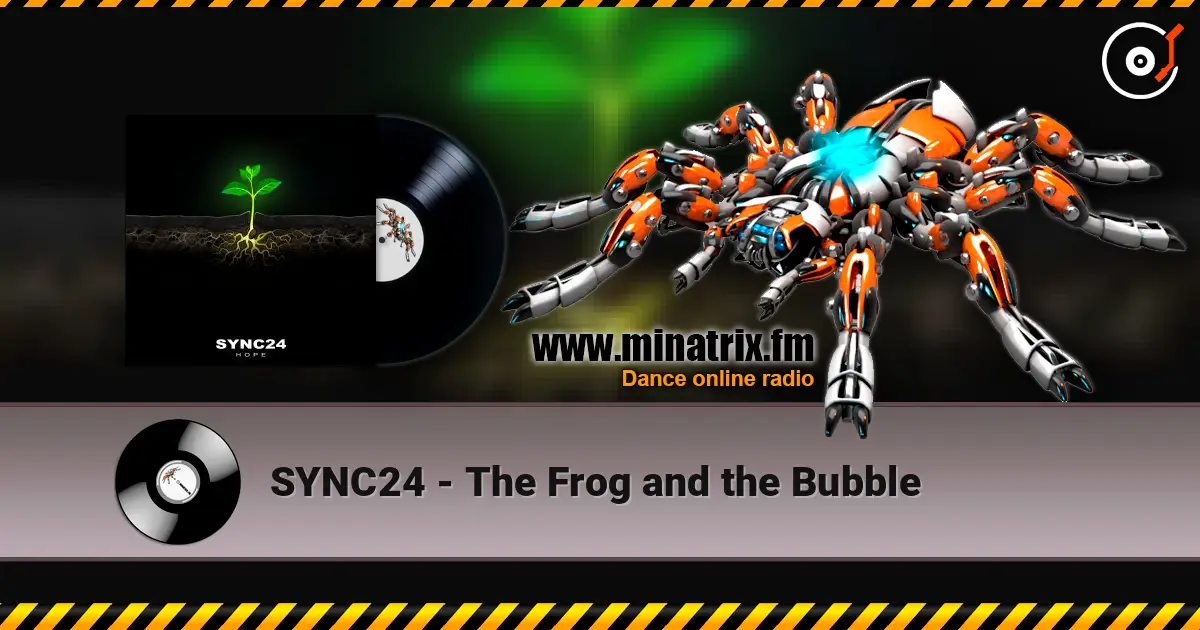 SYNC24 - The Frog and the Bubble online in hoher Qualität hören | Minatrix.FM