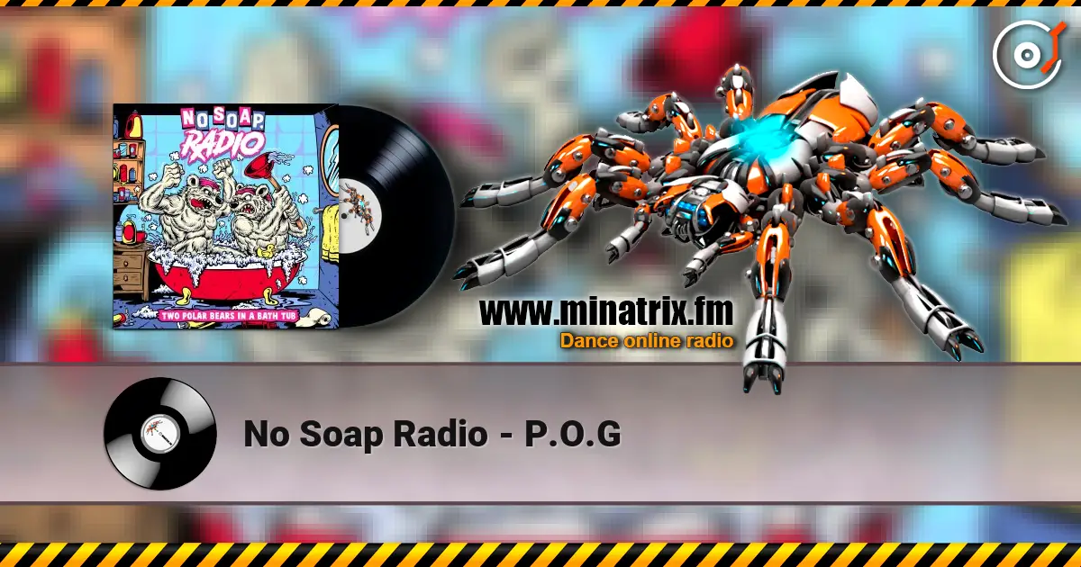 No Soap Radio - P.O.G online in hoher Qualität hören | Minatrix.FM