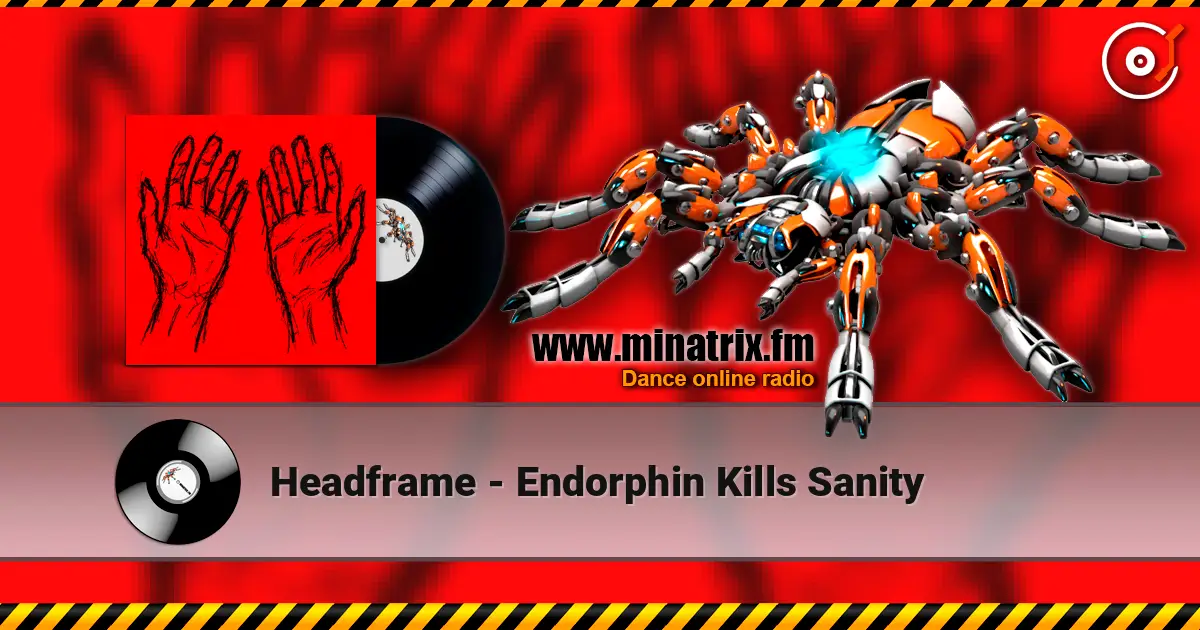 Headframe - Endorphin Kills Sanity online in hoher Qualität hören | Minatrix.FM