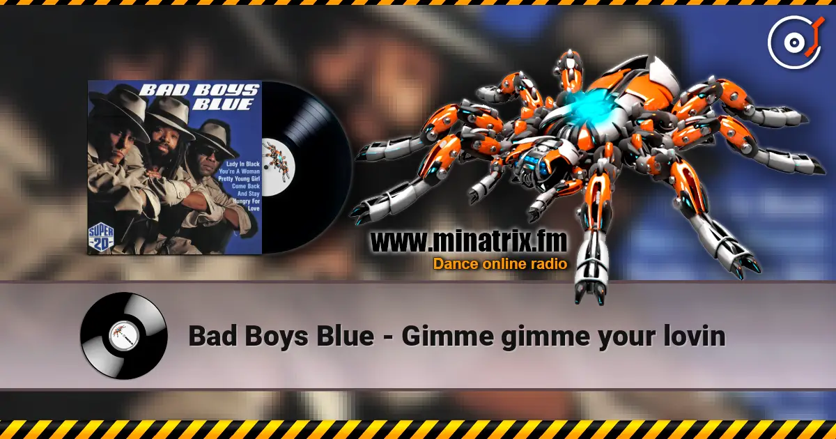 Bad Boys Blue - Gimme gimme your lovin online in hoher Qualität hören | Minatrix.FM