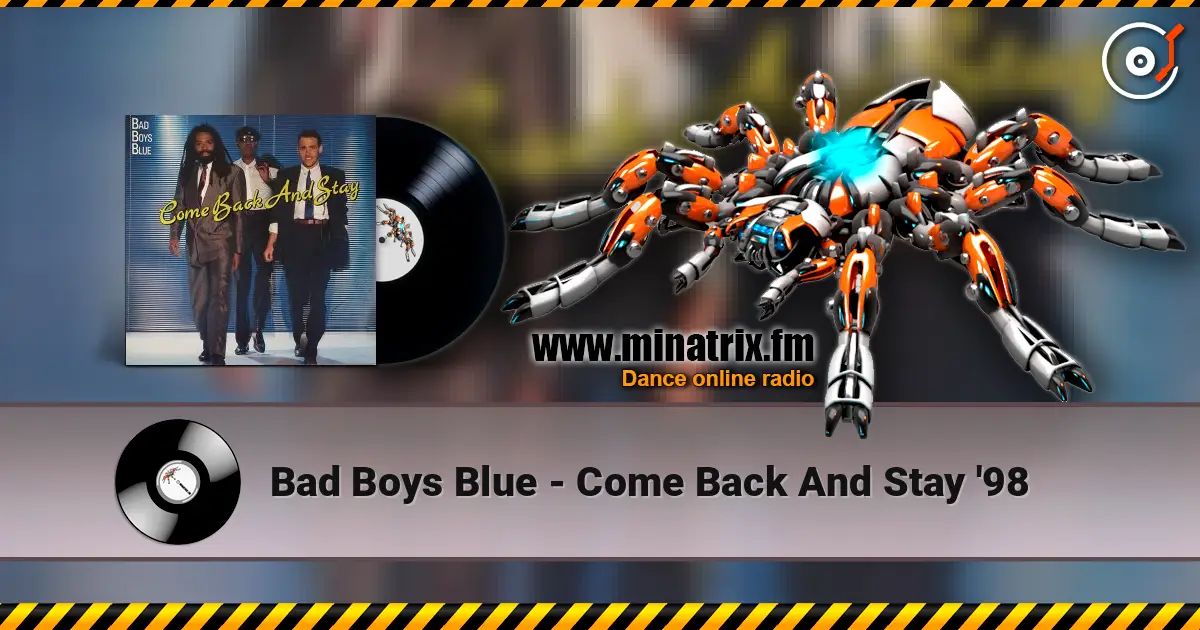 Bad Boys Blue - Come Back And Stay '98 online in hoher Qualität hören | Minatrix.FM