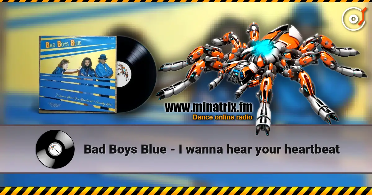 Bad Boys Blue - I wanna hear your heartbeat online in hoher Qualität hören | Minatrix.FM