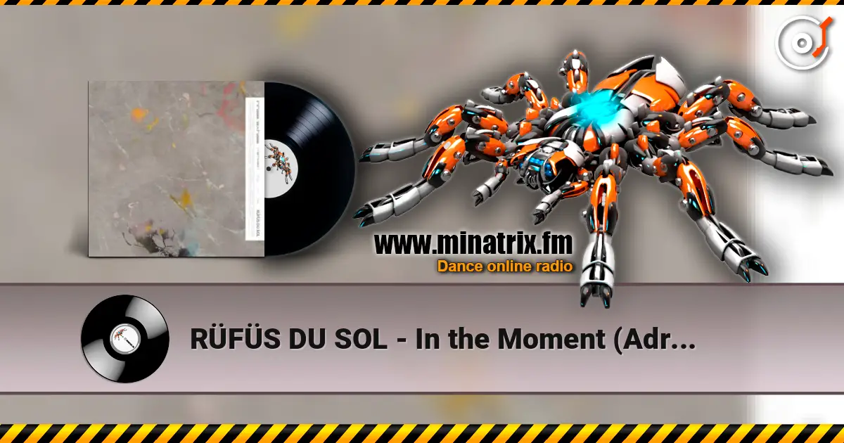RÜFÜS DU SOL - In the Moment (Adriatique Remix) online in hoher Qualität hören | Minatrix.FM