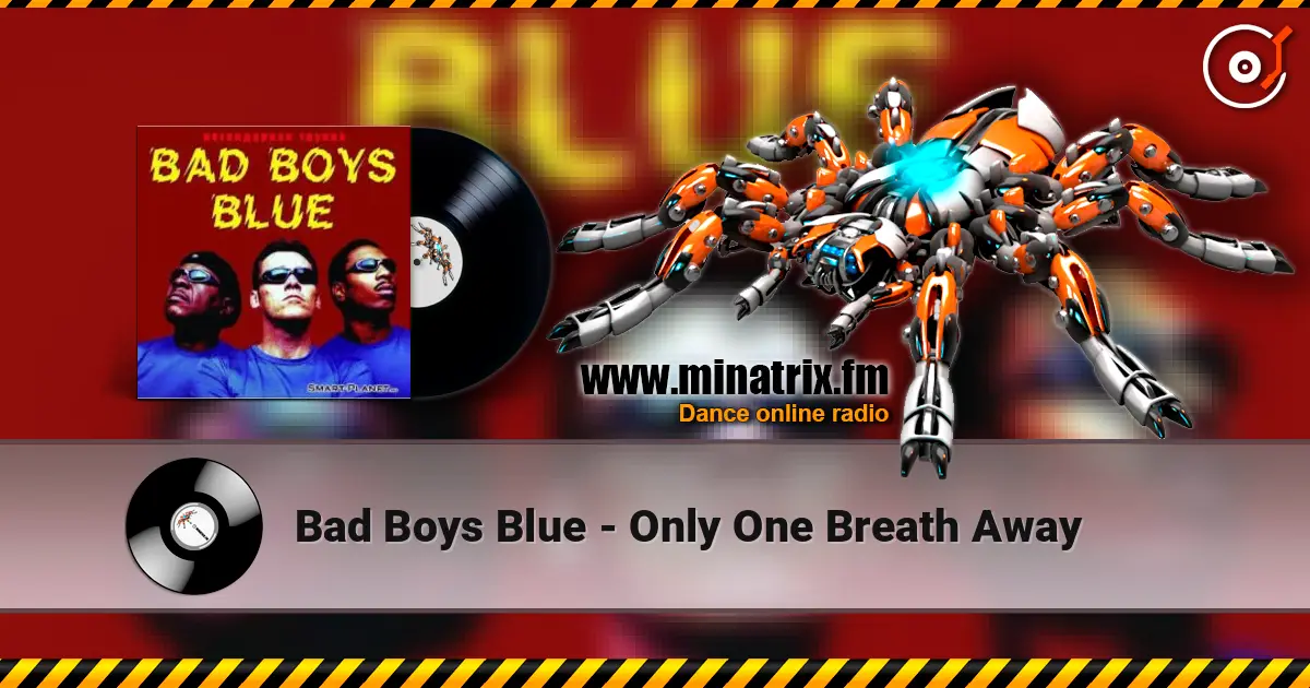 Bad Boys Blue - Only One Breath Away online in hoher Qualität hören | Minatrix.FM