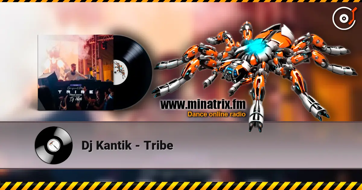 Dj Kantik - Tribe online in hoher Qualität hören | Minatrix.FM